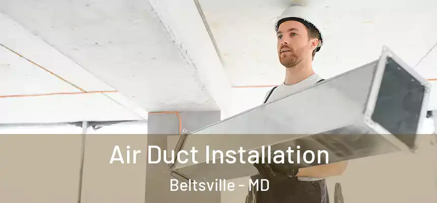  Air Duct Installation Beltsville - MD