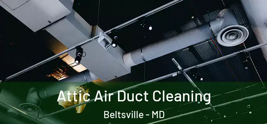  Attic Air Duct Cleaning Beltsville - MD