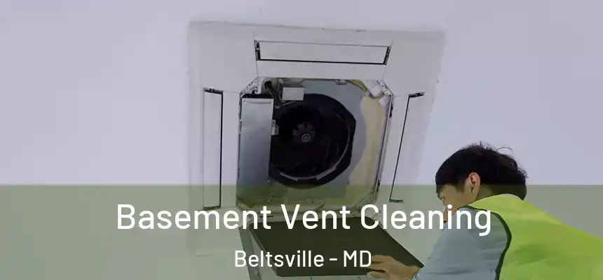  Basement Vent Cleaning Beltsville - MD