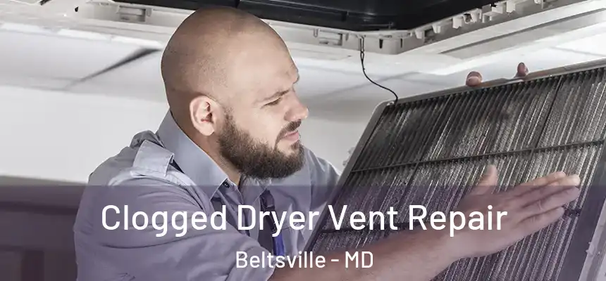  Clogged Dryer Vent Repair Beltsville - MD