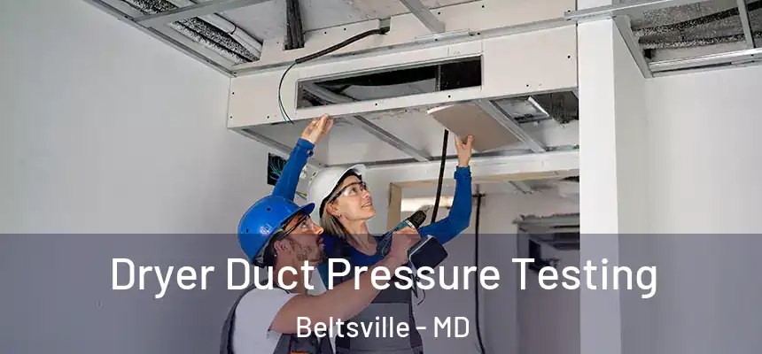  Dryer Duct Pressure Testing Beltsville - MD