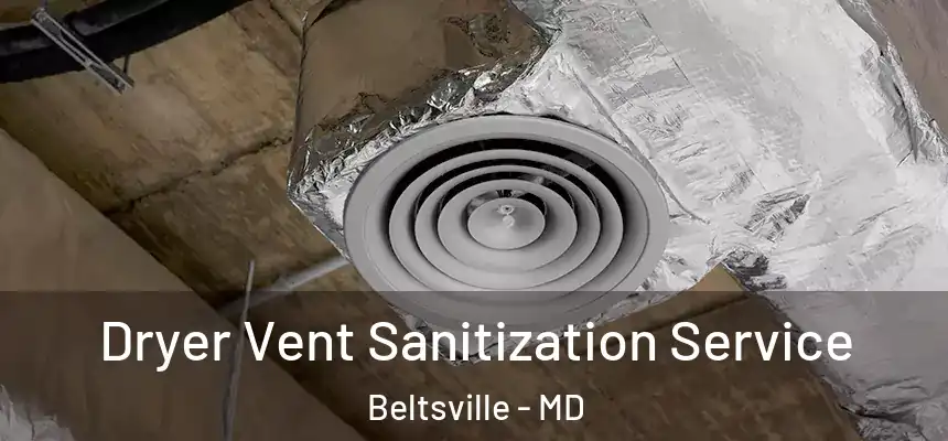  Dryer Vent Sanitization Service Beltsville - MD