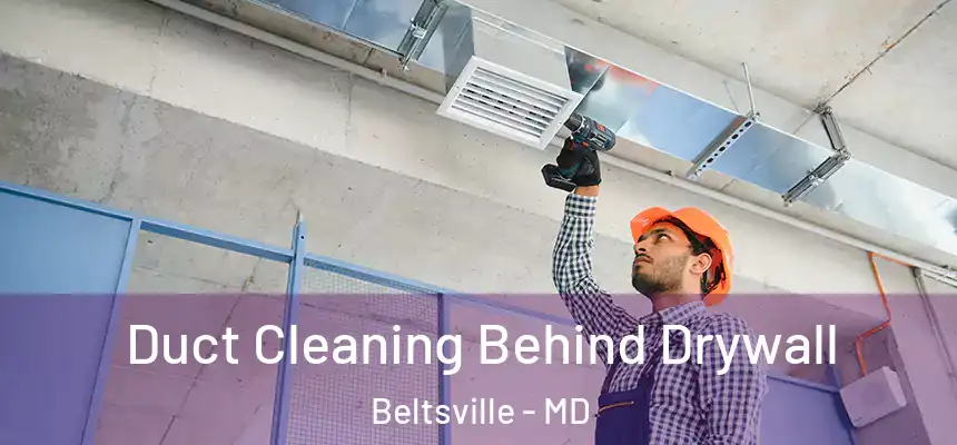  Duct Cleaning Behind Drywall Beltsville - MD
