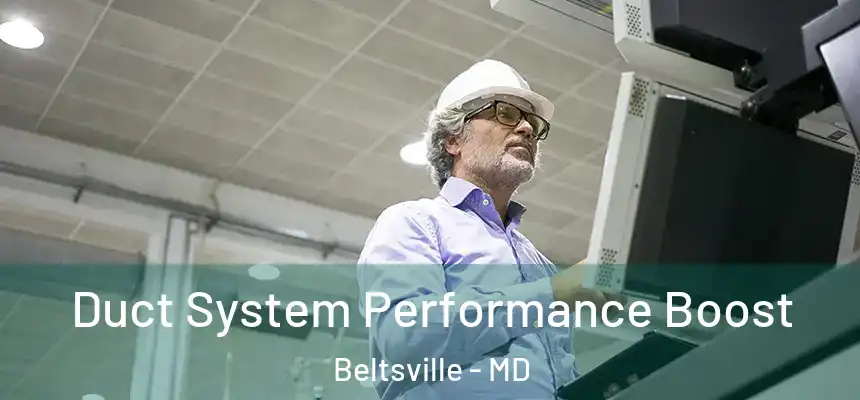  Duct System Performance Boost Beltsville - MD
