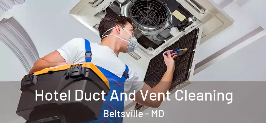  Hotel Duct And Vent Cleaning Beltsville - MD