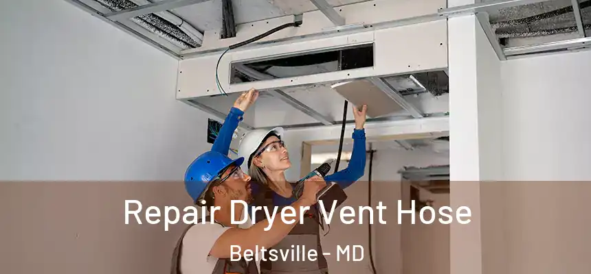 Repair Dryer Vent Hose Beltsville - MD