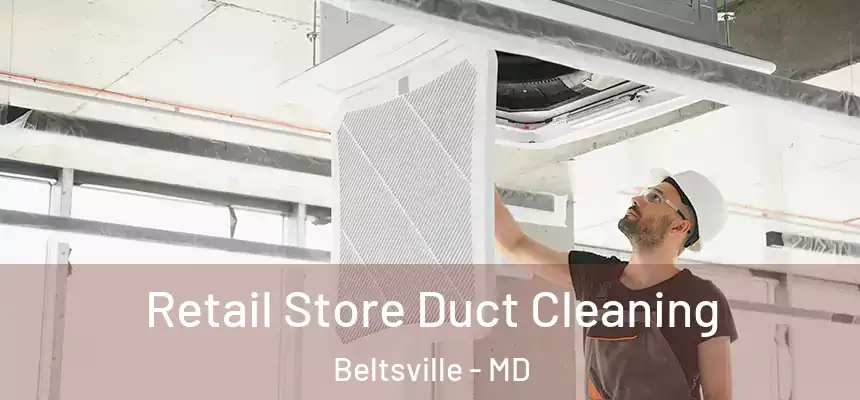  Retail Store Duct Cleaning Beltsville - MD