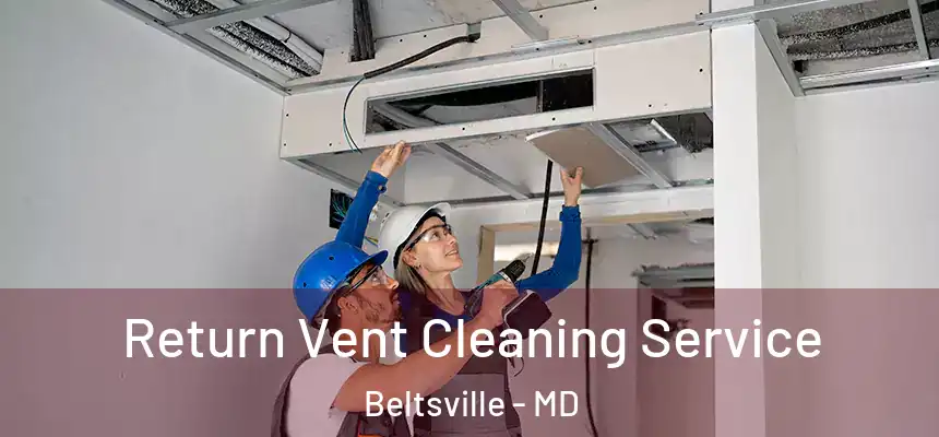  Return Vent Cleaning Service Beltsville - MD